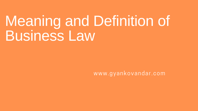 Meaning and definitions of business law