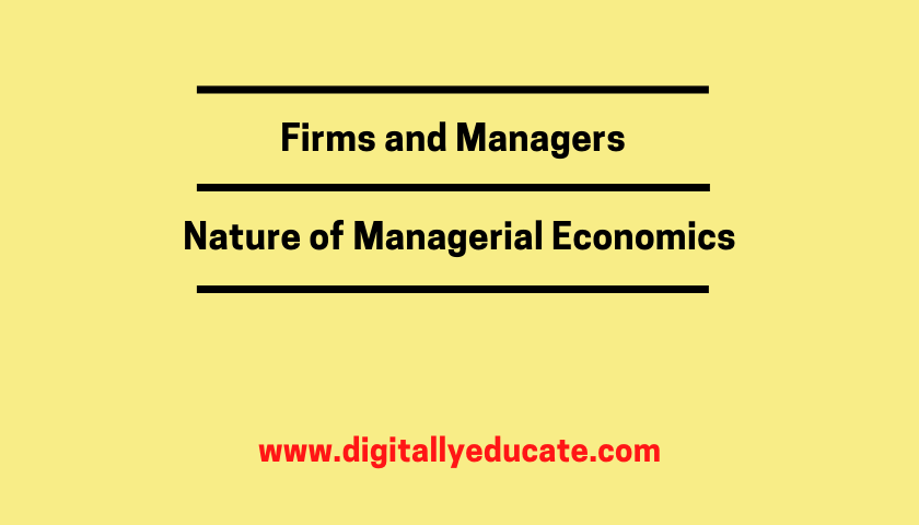 Firms and Managers Nature of Managerial Economics